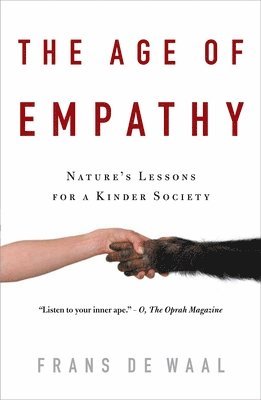 Frans de Waal - The Age of Empathy: Nature's Lessons for a Kinder Society, Häftad