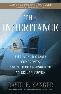 bokomslag The Inheritance: The World Obama Confronts and the Challenges to American Power