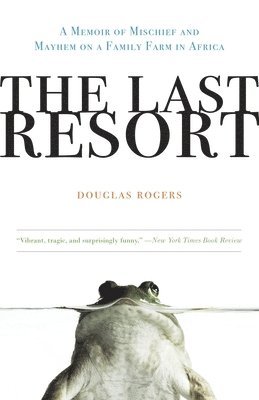 bokomslag The Last Resort: A Memoir of Mischief and Mayhem on a Family Farm in Africa