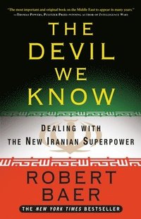 bokomslag The Devil We Know: Dealing with the New Iranian Superpower