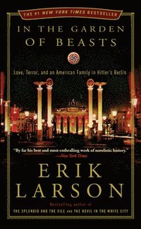 bokomslag In the Garden of Beasts: Love, Terror, and an American Family in Hitler's Berlin