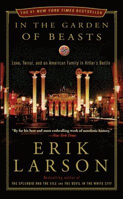 bokomslag In the Garden of Beasts: Love, Terror, and an American Family in Hitler's Berlin