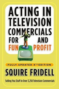 bokomslag Acting in Television Commercials for Fun and Profit, 4th Edition