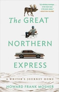 bokomslag The Great Northern Express: A Writer's Journey Home