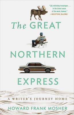 Howard Frank Mosher - The Great Northern Express: A Writer's Journey Home, Häftad