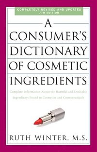 bokomslag A Consumer's Dictionary of Cosmetic Ingredients, 7th Edition