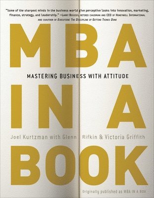 Joel Kurtzman, Glenn Rifkin, Victoria Griffith - MBA in a Book: Mastering Business with Attitude, Häftad