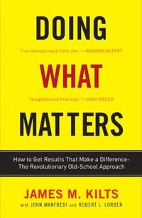 bokomslag Doing What Matters: How to Get Results That Make a Difference--The Revolutionary Old-School Approach