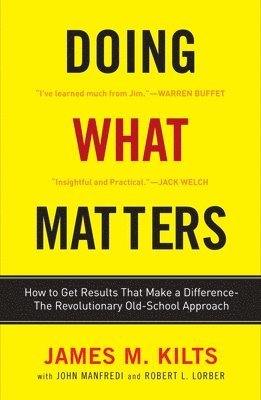 bokomslag Doing What Matters: How to Get Results That Make a Difference--The Revolutionary Old-School Approach