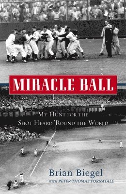 Miracle Ball: My Hunt for the Shot Heard 'Round the World 1