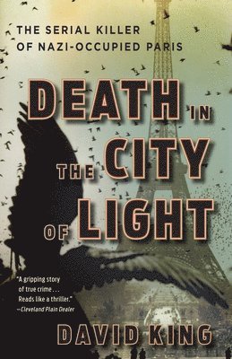 David King - Death in the City of Light: The Serial Killer of Nazi-Occupied Paris, Häftad