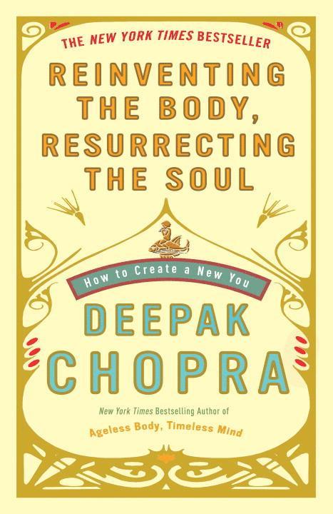 Deepak Chopra - Reinventing the Body, Resurrecting the Soul: How to Create a New You, Häftad