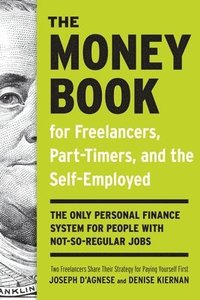 bokomslag The Money Book for Freelancers, Part-Timers, and the Self-Employed: The Only Personal Finance System for People with Not-So-Regular Jobs