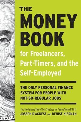 bokomslag The Money Book for Freelancers, Part-Timers, and the Self-Employed: The Only Personal Finance System for People with Not-So-Regular Jobs