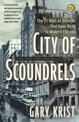 bokomslag City of Scoundrels: The Twelve Days of Disaster That Gave Birth to Modern Chicago