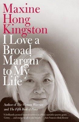 Maxine Hong Kingston - I Love a Broad Margin to My Life, Häftad