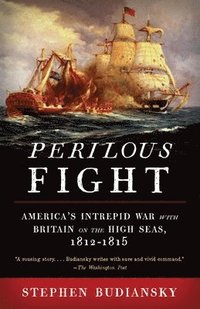 bokomslag Perilous Fight: America's Intrepid War with Britain on the High Seas, 1812-1815