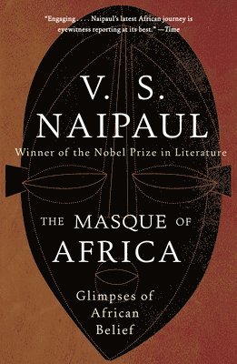 V. S. Naipaul - The Masque of Africa: Glimpses of African Belief, Häftad