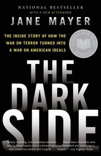bokomslag The Dark Side: The Inside Story of How the War on Terror Turned Into a War on American Ideals