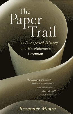 Alexander Monro - The Paper Trail: An Unexpected History of a Revolutionary Invention, Häftad. Tillgänglighet: Lägg i varukorg