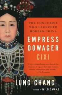 bokomslag Empress Dowager CIXI: The Concubine Who Launched Modern China