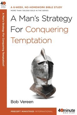 A Man's Strategy for Conquering Temptation 1