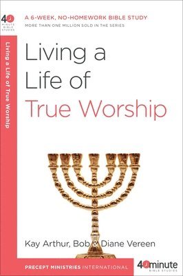 Living a Life of True Worship 1