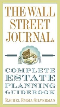 bokomslag The Wall Street Journal Complete Estate-Planning Guidebook