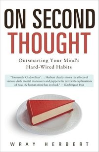 bokomslag On Second Thought: Outsmarting Your Mind's Hard-Wired Habits