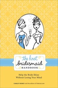 bokomslag The Knot Bridesmaid Handbook