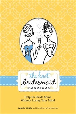 The Knot Bridesmaid Handbook 1