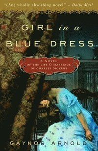 bokomslag Girl in a Blue Dress: A Novel Inspired by the Life and Marriage of Charles Dickens