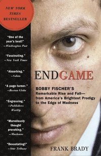 bokomslag Endgame: Bobby Fischer's Remarkable Rise and Fall: From America's Brightest Prodigy to the Edge of Madness