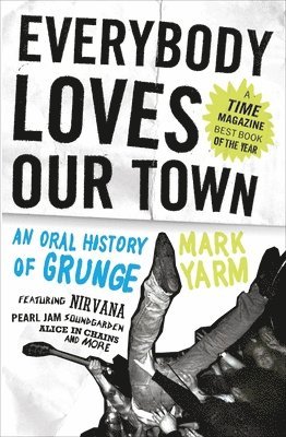 Everybody Loves Our Town: An Oral History of Grunge 1