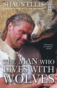 bokomslag The Man Who Lives with Wolves: A Memoir