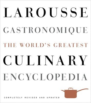 Larousse Gastronomique: The World's Greatest Culinary Encyclopedia 1
