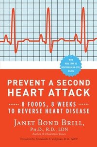 bokomslag Prevent a Second Heart Attack: 8 Foods, 8 Weeks to Reverse Heart Disease