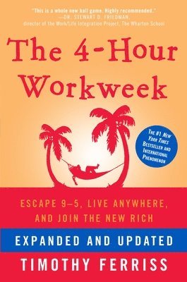 Timothy Ferriss - The 4-Hour Workweek, Expanded and Updated, Inbunden