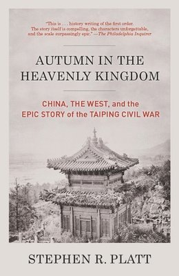 bokomslag Autumn in the Heavenly Kingdom: China, the West, and the Epic Story of the Taiping Civil War