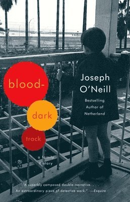Joseph O'Neill - Blood-Dark Track: A Family History, Häftad