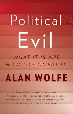 Alan Wolfe - Political Evil, Häftad. Tillgänglighet: Lägg i varukorg