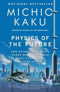 bokomslag Physics of the Future: How Science Will Shape Human Destiny and Our Daily Lives by the Year 2100