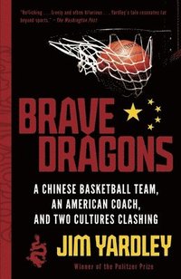 bokomslag Brave Dragons: A Chinese Basketball Team, an American Coach, and Two Cultures Clashing