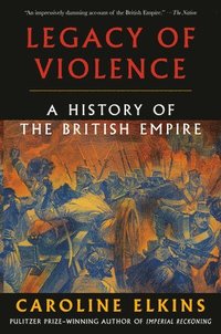 bokomslag Legacy of Violence: A History of the British Empire