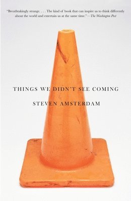 Steven Amsterdam - Things We Didn't See Coming, Häftad