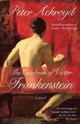 Peter Ackroyd - The Casebook of Victor Frankenstein, Häftad