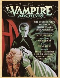 bokomslag The Vampire Archives: The Most Complete Volume of Vampire Tales Ever Published