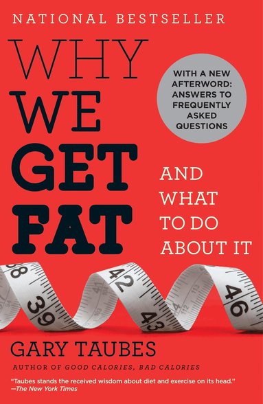 Gary Taubes - Why We Get Fat, Häftad