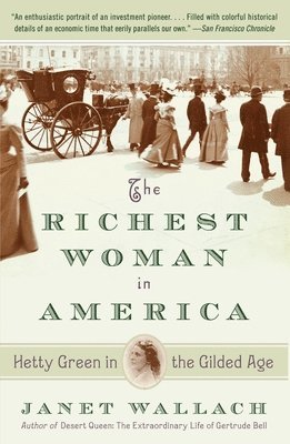 The Richest Woman in America: Hetty Green in the Gilded Age 1