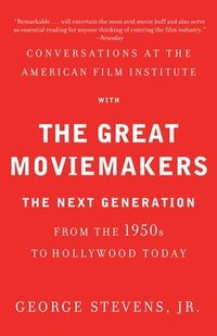 bokomslag Conversations at the American Film Institute with the Great Moviemakers: The Next Generation from the 1950s to Hollywood Today